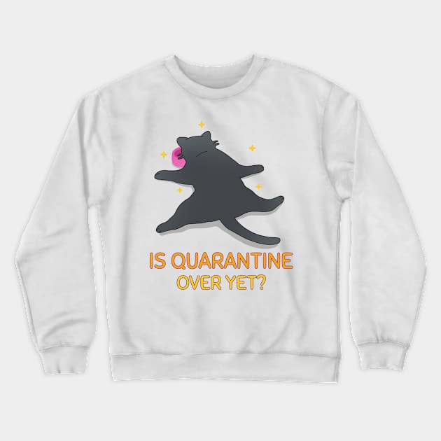 is quarantine over yet funny quarantine design Crewneck Sweatshirt by G-DesignerXxX